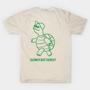 SLOWLY BUT SURELY T-Shirt